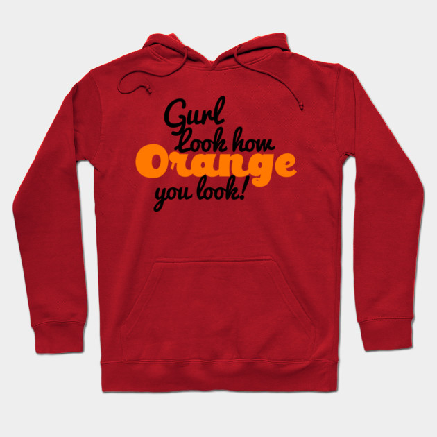 Gurl Sis Orange You Look funny Sassy Read Queen Tshirt